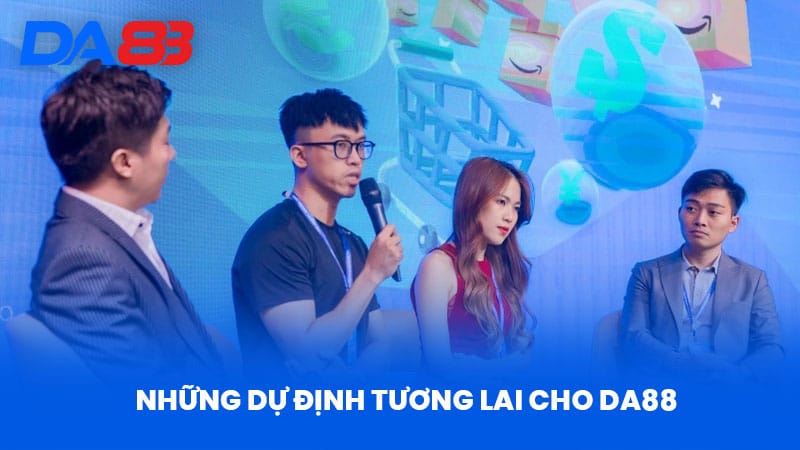 Những Dự Định Tương Lai Cho DA88