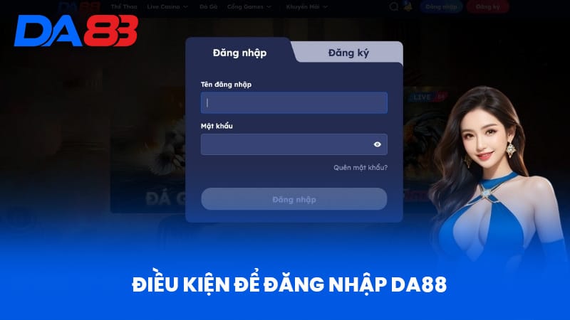 Điều kiện để đăng nhập DA88