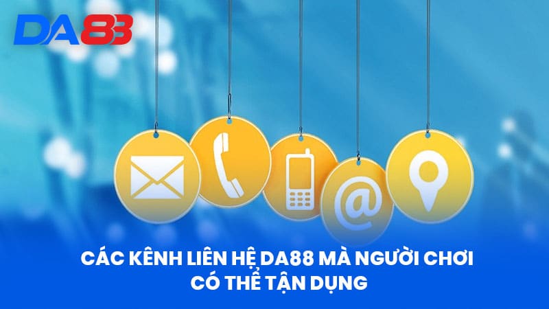 Kênh Liên Hệ Da88 Mà Người Chơi Có Thể Tận Dụng