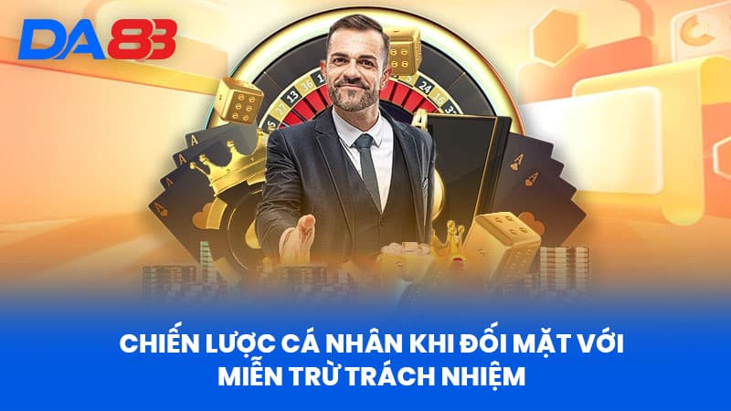 Chiến Lược Cá Nhân Khi Đối Mặt Với Miễn Trừ Trách Nhiệm 