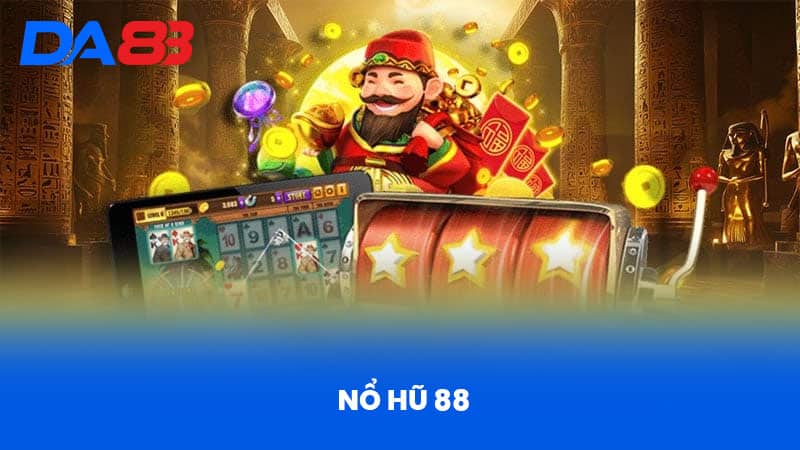 Nổ Hũ 88 - Giới Thiệu Tổng Quan Và Ưu Điểm Nổi Bật