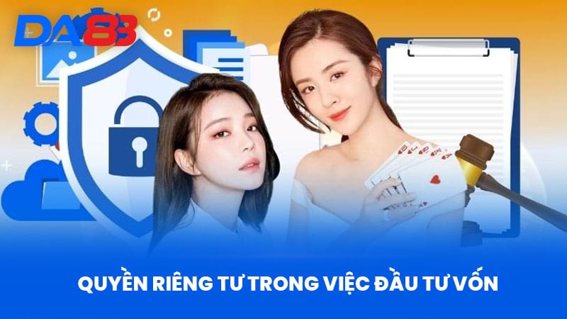 Quyền Riêng Tư Trong Việc Đầu Tư Vốn
