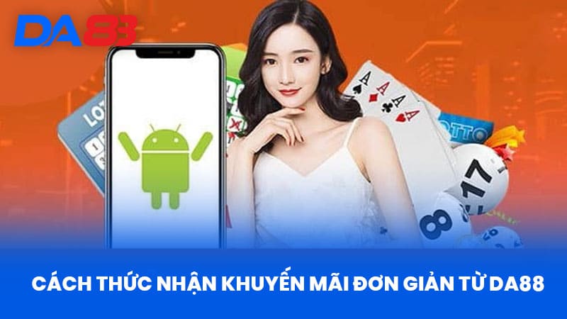 Cách Thức Nhận Khuyến Mãi Đơn Giản Từ DA88