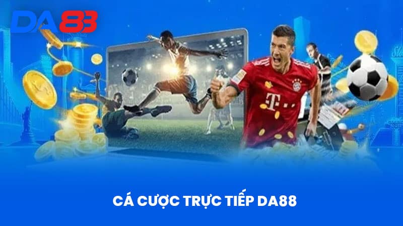Cá Cược Trực Tiếp DA88