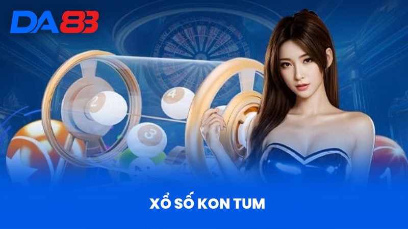 Xổ Số Kon Tum - Cơ Hội Và Thách Thức Khi Tham Gia DA88 1 Xổ Số Kon Tum - Cơ Hội Và Thách Thức Khi Tham Gia DA88