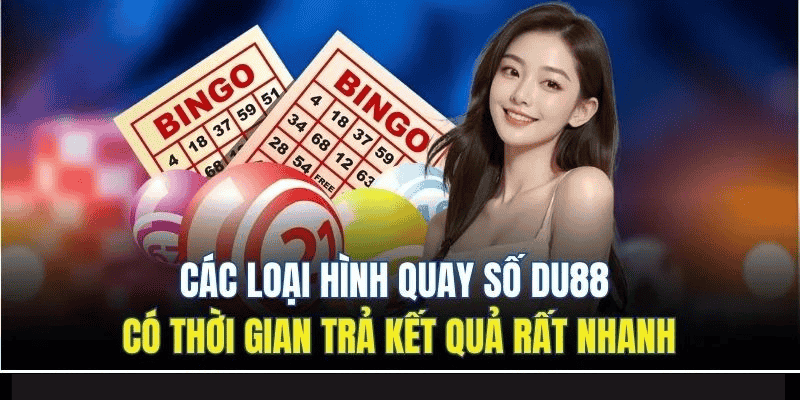 Các loại hình quay số DU88 có thời gian trả kết quả rất nhanh