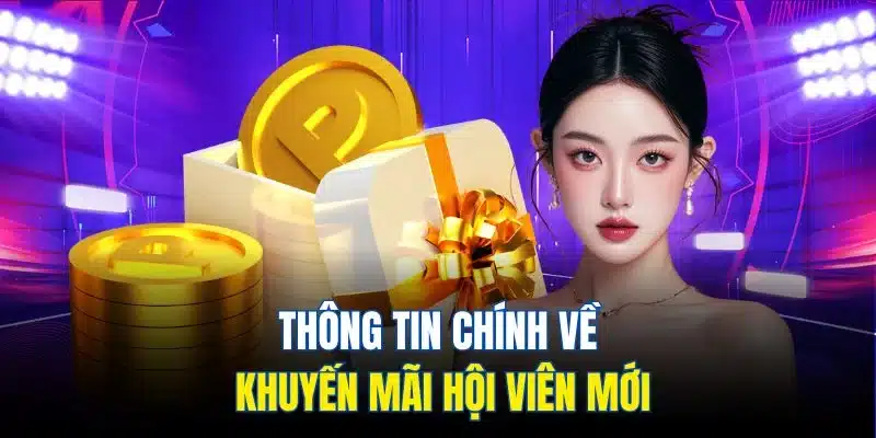 Thông tin chính về khuyến mãi hội viên mới