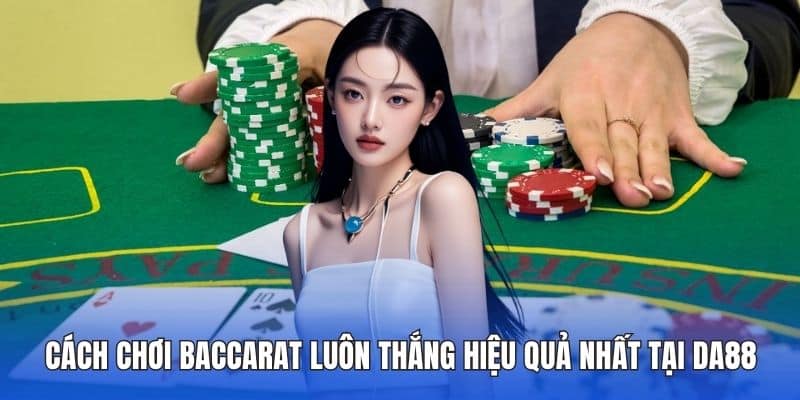 Cách chơi baccarat luôn thắng