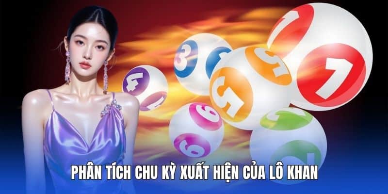 Phân tích chu kỳ xuất hiện của lô khan