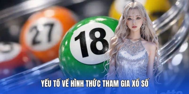 Yếu tố về hình thức tham gia xổ số